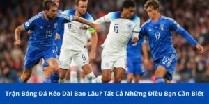 trận bóng đá kéo dài bao lâu