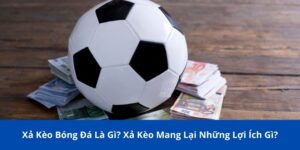 xả kèo bóng đá là gì
